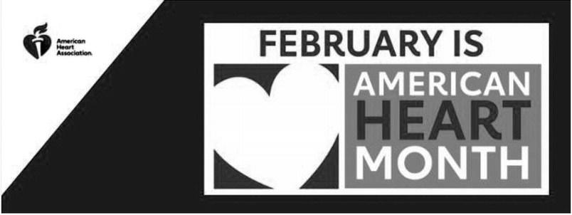 FEBRUARY IS AMERICAN HEART MONTH